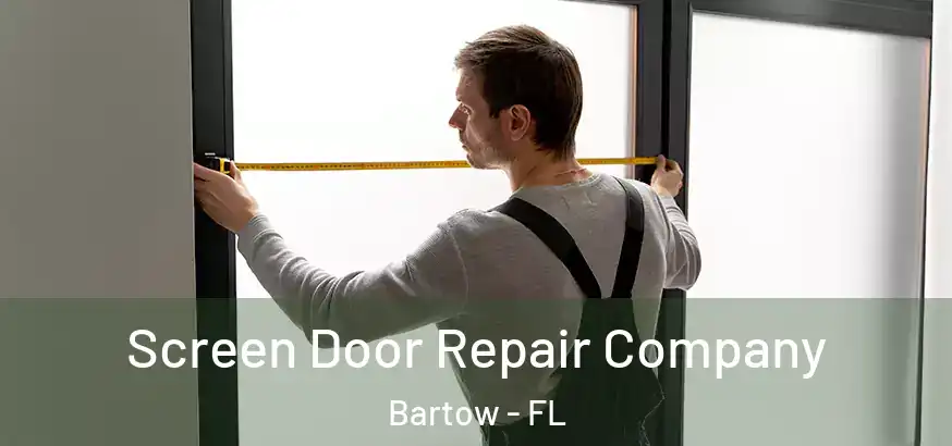 Screen Door Repair Company Bartow - FL
