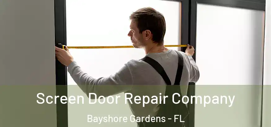  Screen Door Repair Company Bayshore Gardens - FL