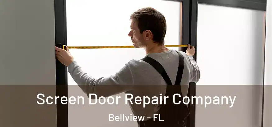  Screen Door Repair Company Bellview - FL