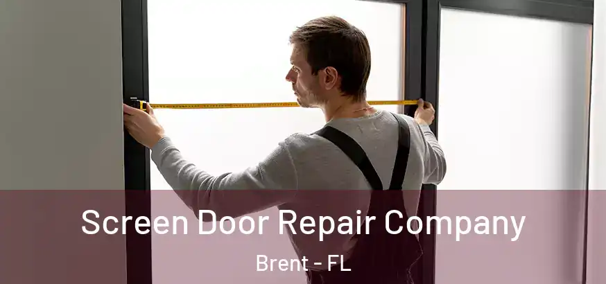 Screen Door Repair Company Brent - FL