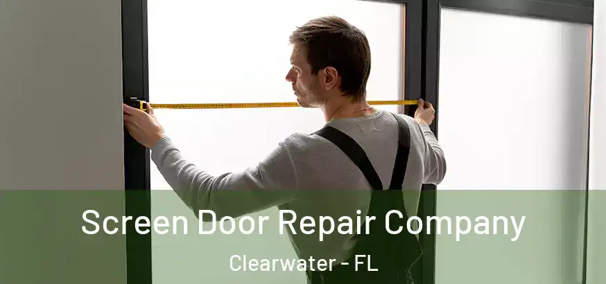  Screen Door Repair Company Clearwater - FL