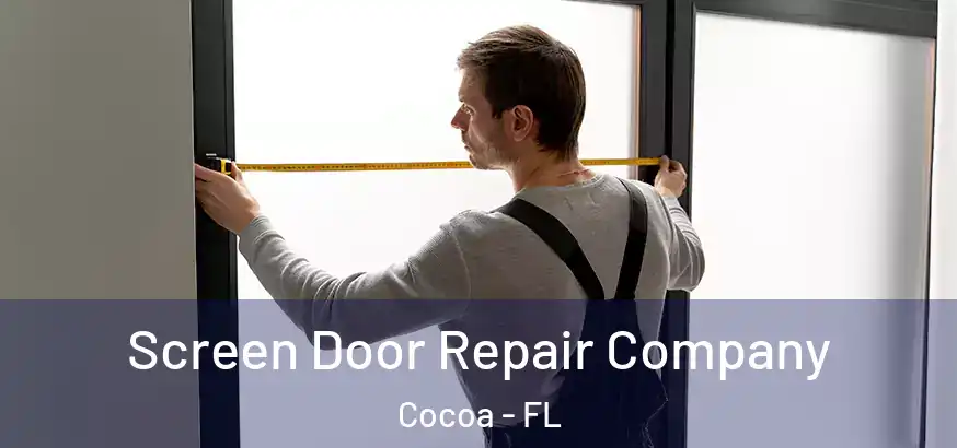  Screen Door Repair Company Cocoa - FL