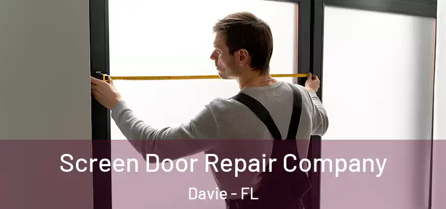 Screen Door Repair Company Davie - FL