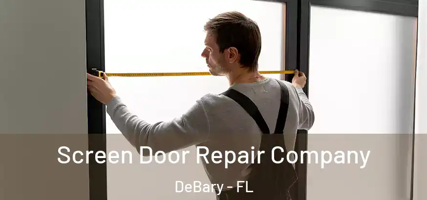  Screen Door Repair Company DeBary - FL