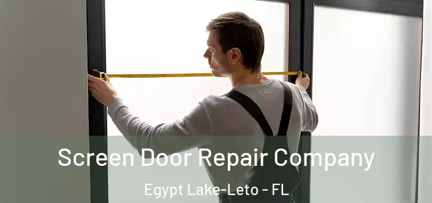  Screen Door Repair Company Egypt Lake-Leto - FL