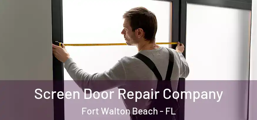  Screen Door Repair Company Fort Walton Beach - FL