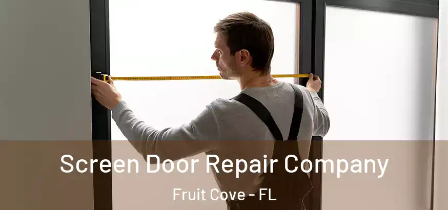  Screen Door Repair Company Fruit Cove - FL