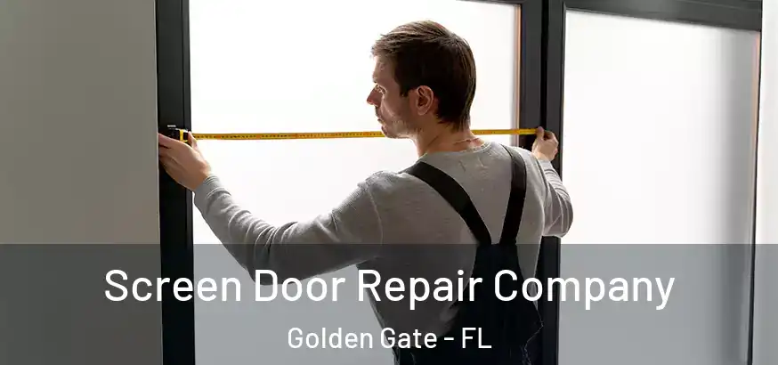  Screen Door Repair Company Golden Gate - FL
