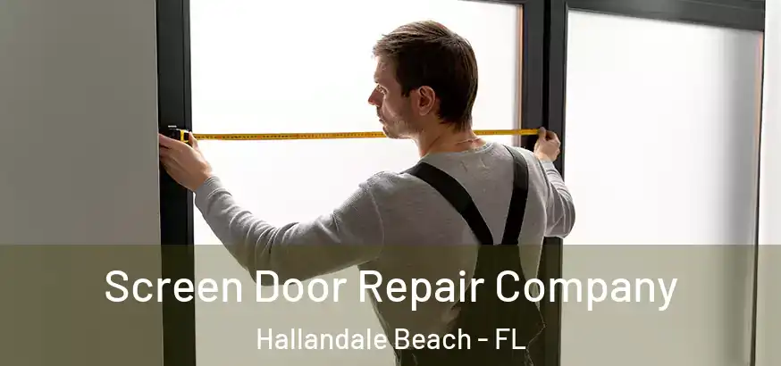  Screen Door Repair Company Hallandale Beach - FL