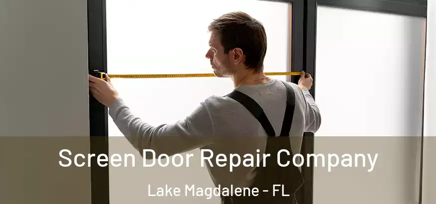  Screen Door Repair Company Lake Magdalene - FL