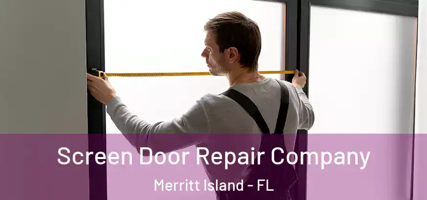  Screen Door Repair Company Merritt Island - FL