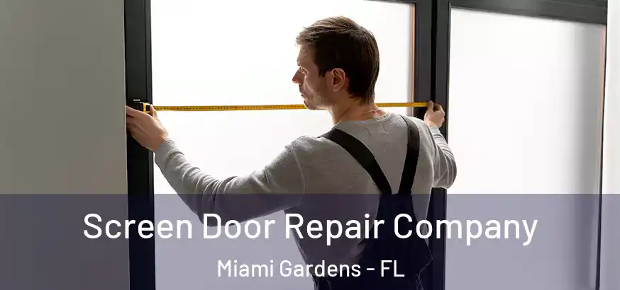  Screen Door Repair Company Miami Gardens - FL