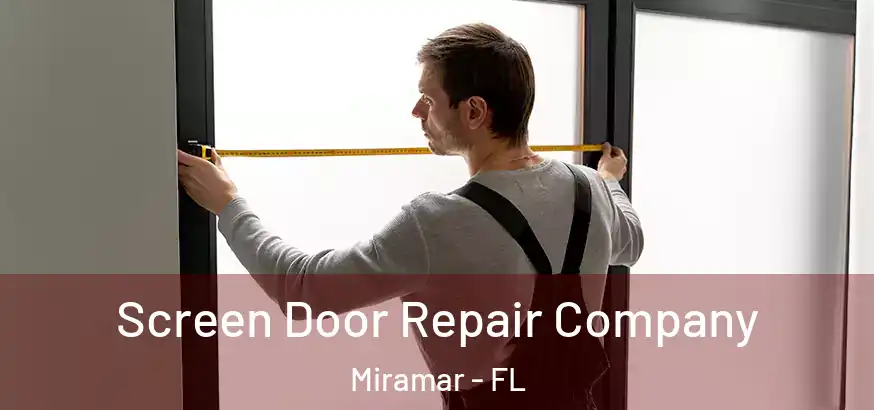  Screen Door Repair Company Miramar - FL