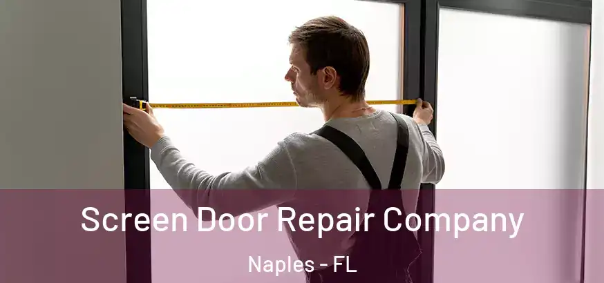  Screen Door Repair Company Naples - FL