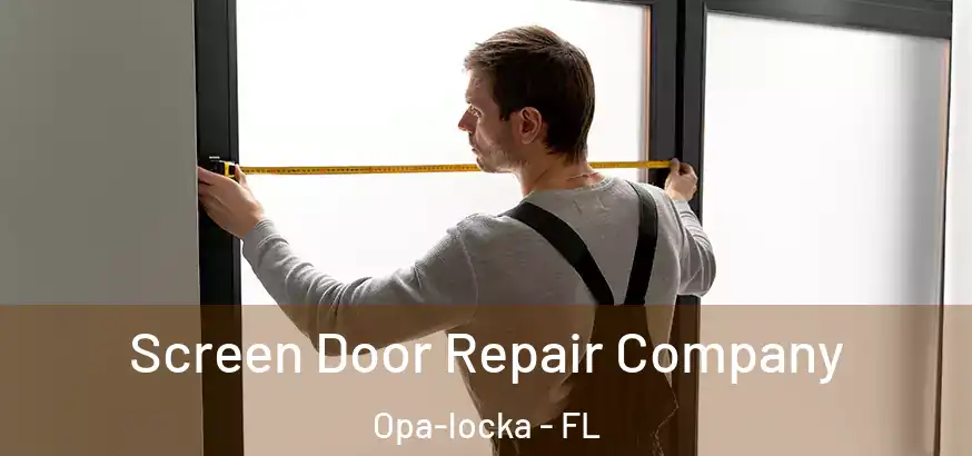  Screen Door Repair Company Opa-locka - FL