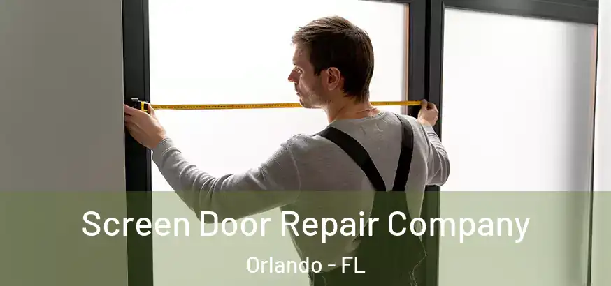  Screen Door Repair Company Orlando - FL