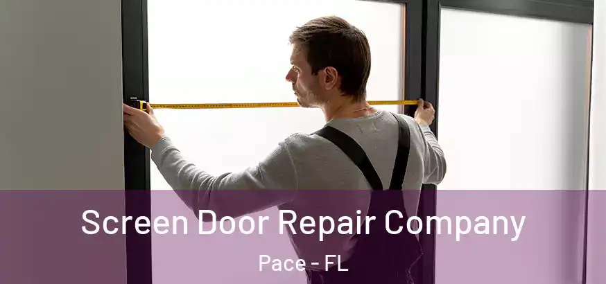  Screen Door Repair Company Pace - FL