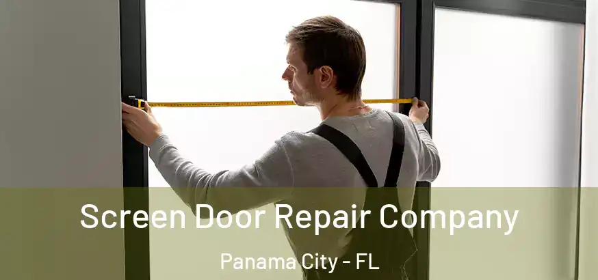  Screen Door Repair Company Panama City - FL