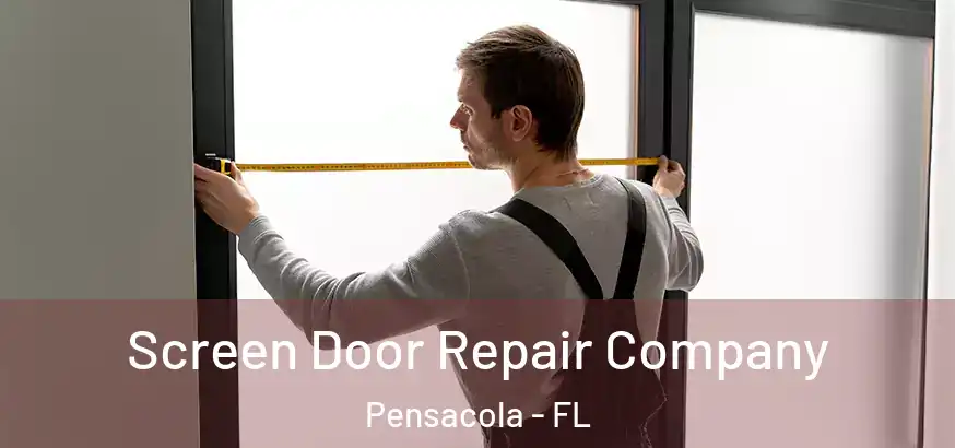  Screen Door Repair Company Pensacola - FL
