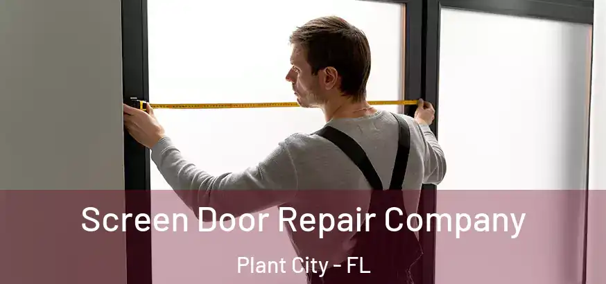  Screen Door Repair Company Plant City - FL