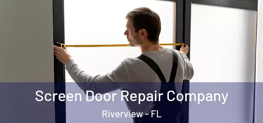  Screen Door Repair Company Riverview - FL