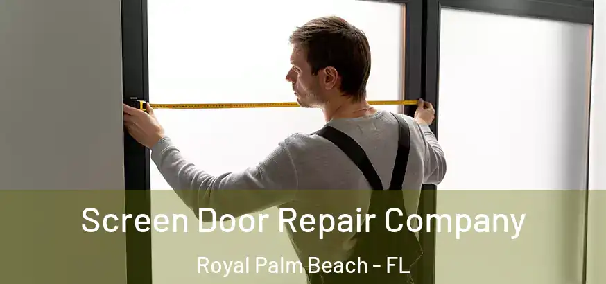 Screen Door Repair Company Royal Palm Beach - FL