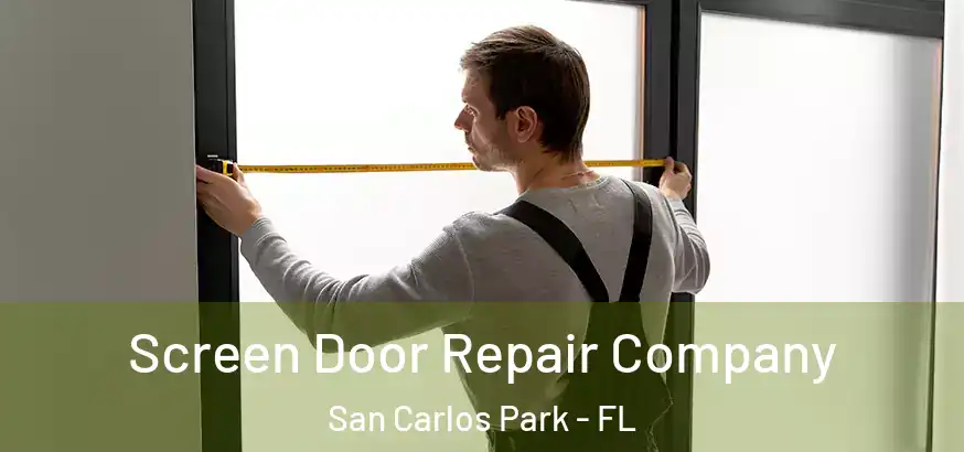  Screen Door Repair Company San Carlos Park - FL