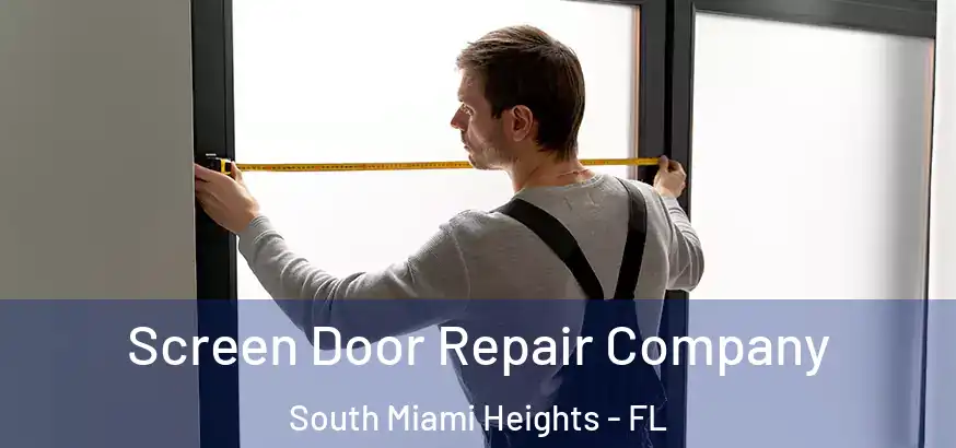  Screen Door Repair Company South Miami Heights - FL