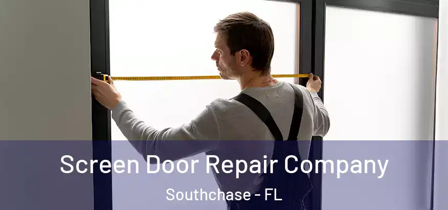  Screen Door Repair Company Southchase - FL