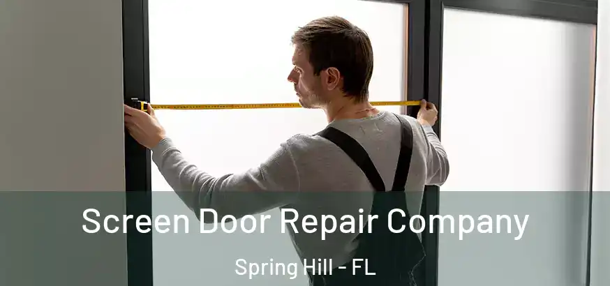  Screen Door Repair Company Spring Hill - FL