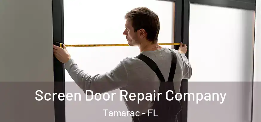  Screen Door Repair Company Tamarac - FL
