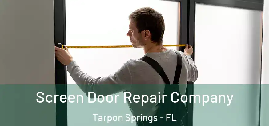 Screen Door Repair Company Tarpon Springs - FL