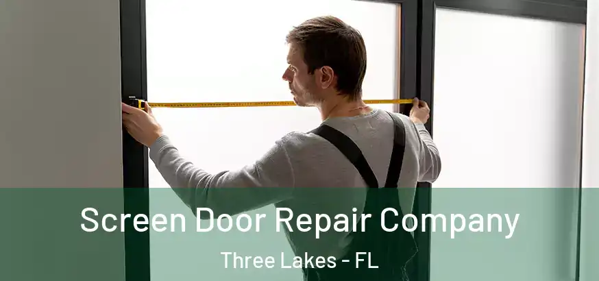  Screen Door Repair Company Three Lakes - FL