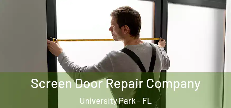  Screen Door Repair Company University Park - FL