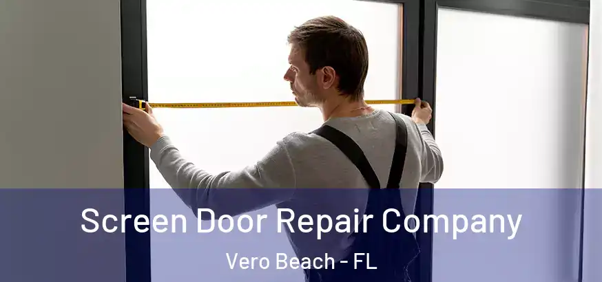  Screen Door Repair Company Vero Beach - FL