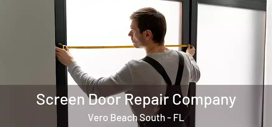  Screen Door Repair Company Vero Beach South - FL