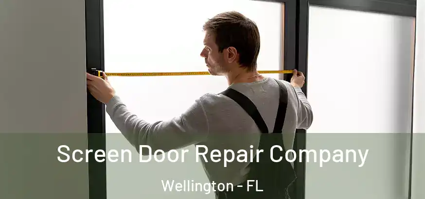 Screen Door Repair Company Wellington - FL