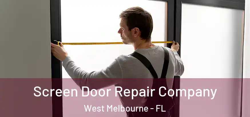  Screen Door Repair Company West Melbourne - FL