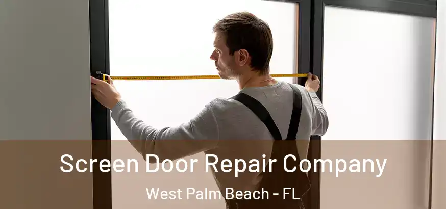  Screen Door Repair Company West Palm Beach - FL
