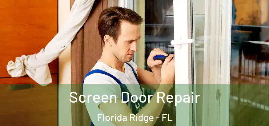  Screen Door Repair Florida Ridge - FL