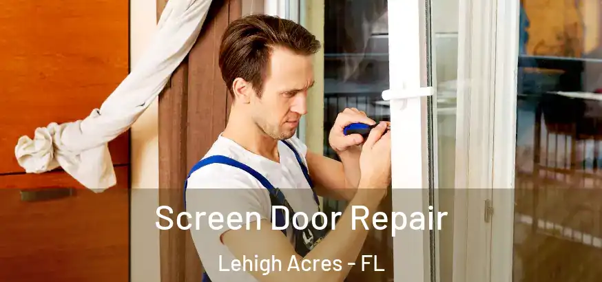  Screen Door Repair Lehigh Acres - FL