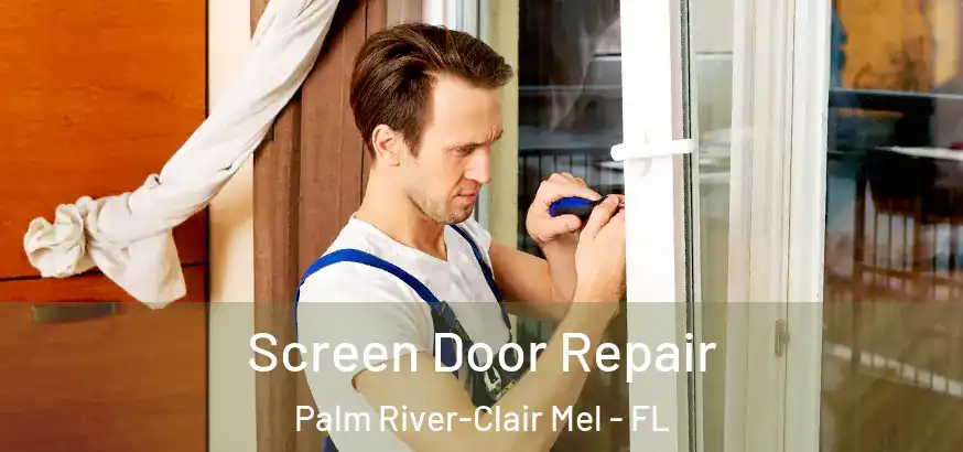  Screen Door Repair Palm River-Clair Mel - FL