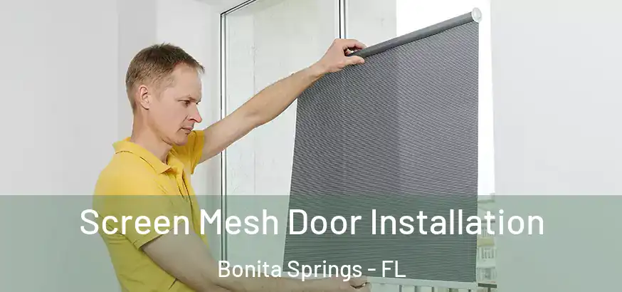  Screen Mesh Door Installation Bonita Springs - FL