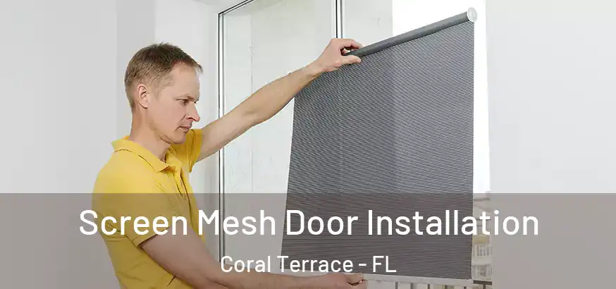  Screen Mesh Door Installation Coral Terrace - FL