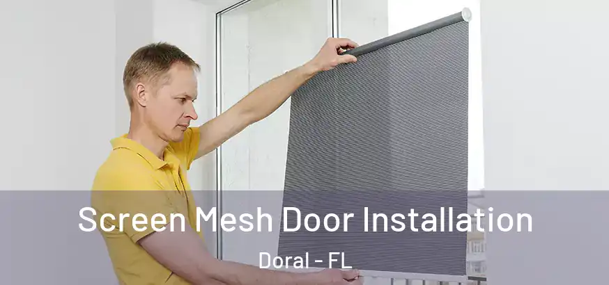  Screen Mesh Door Installation Doral - FL