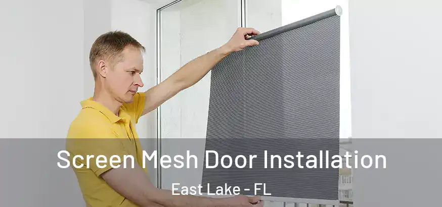  Screen Mesh Door Installation East Lake - FL