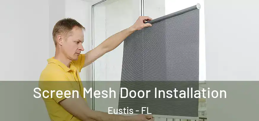  Screen Mesh Door Installation Eustis - FL