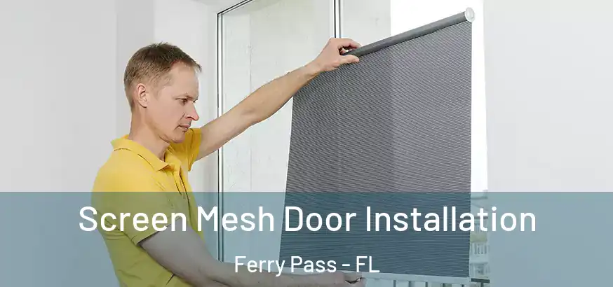  Screen Mesh Door Installation Ferry Pass - FL