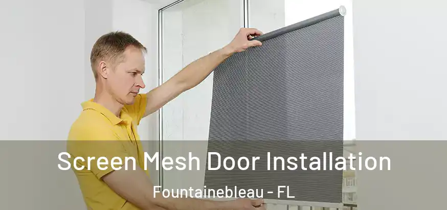  Screen Mesh Door Installation Fountainebleau - FL