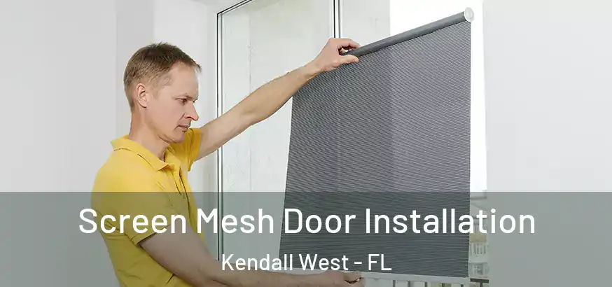  Screen Mesh Door Installation Kendall West - FL